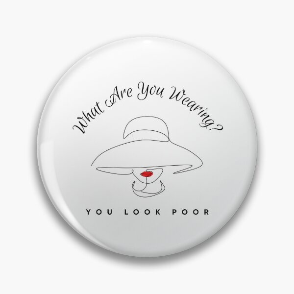 Item preview, What Are You Wearing? You Look Poor designed and sold by CS Cairo.