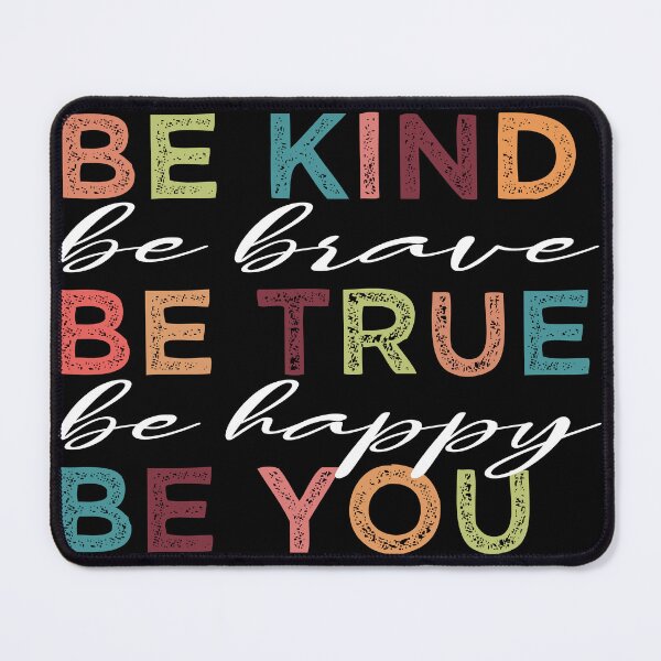 Item preview, Be Kind Be Brave Be True Be Happy Be You FUNNY designed and sold by Yakuzads.
