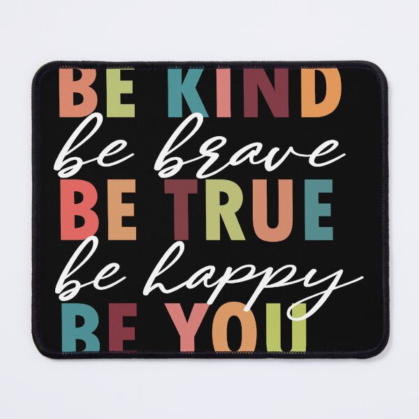 Item preview, Be Kind Be Brave Be True Be Happy Be You FUNNY designed and sold by Yakuzads.