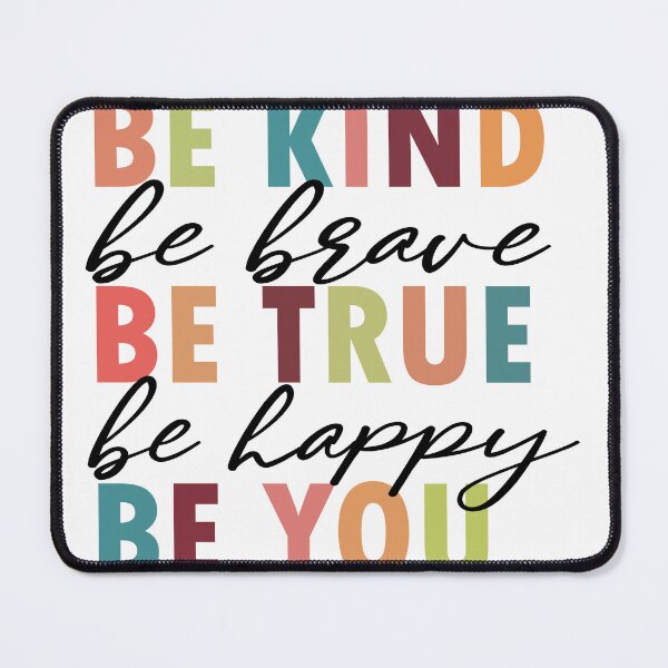 Item preview, Be Kind Be Brave Be True Be Happy Be You FUNNY designed and sold by Yakuzads.