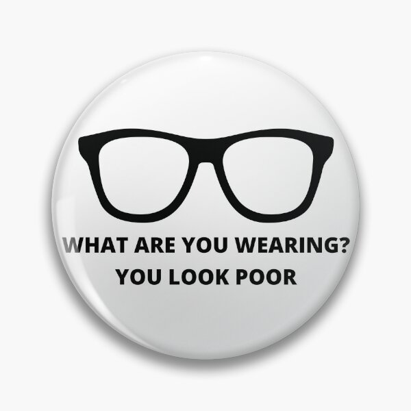 Item preview, What Are You Wearing? You Look Poor designed and sold by CS Cairo.