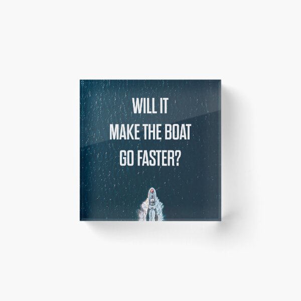 Item preview, INSPIRATIONAL | WILL IT MAKE THE BOAT GO FASTER? designed and sold by axelle1410.
