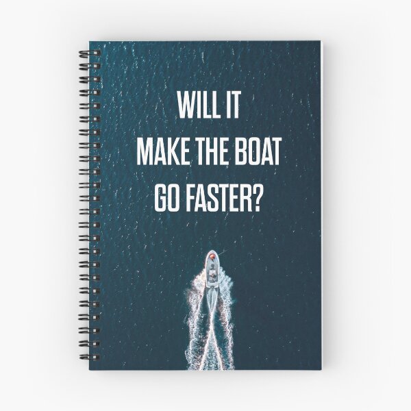 Item preview, INSPIRATIONAL | WILL IT MAKE THE BOAT GO FASTER? designed and sold by axelle1410.