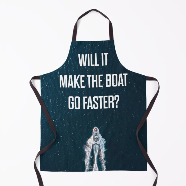 Item preview, INSPIRATIONAL | WILL IT MAKE THE BOAT GO FASTER? designed and sold by axelle1410.