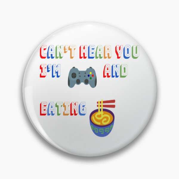 Item preview, Can't hear you I'm gaming and eating ramen designed and sold by MarcinaChicShip.