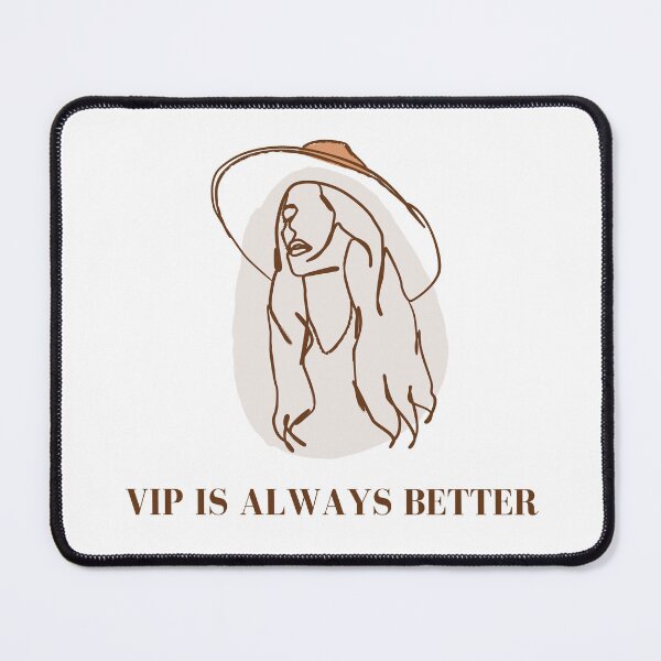 Item preview, VIP Is Always Better designed and sold by CS Cairo.