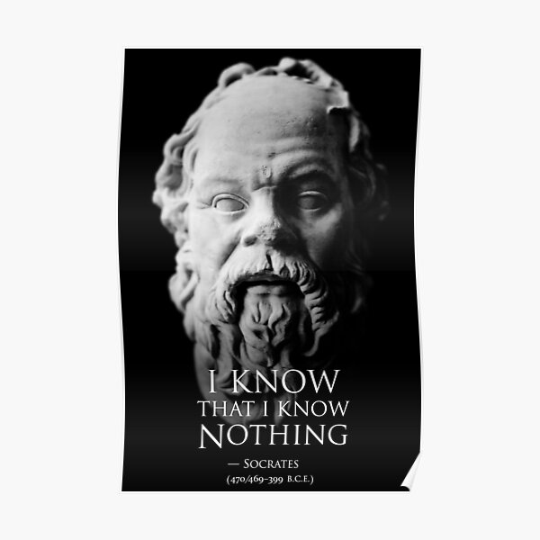 I know that I know nothing - Socrates Poster