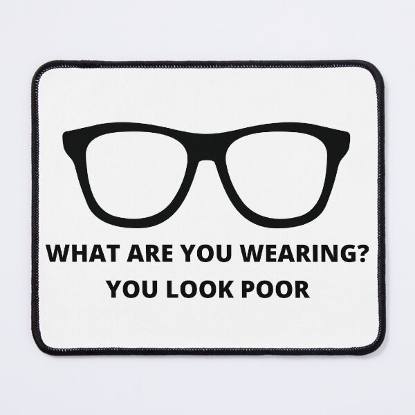 Item preview, What Are You Wearing? You Look Poor designed and sold by CS Cairo.