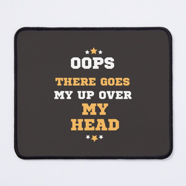 Item preview, oops there goes my up over my head designed and sold by DoraHappy.