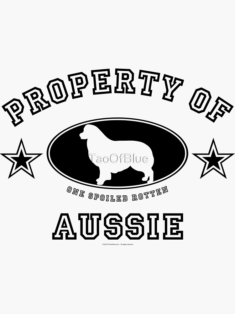 Property Of One Spoiled Australian Shepherd by TaoOfBlue