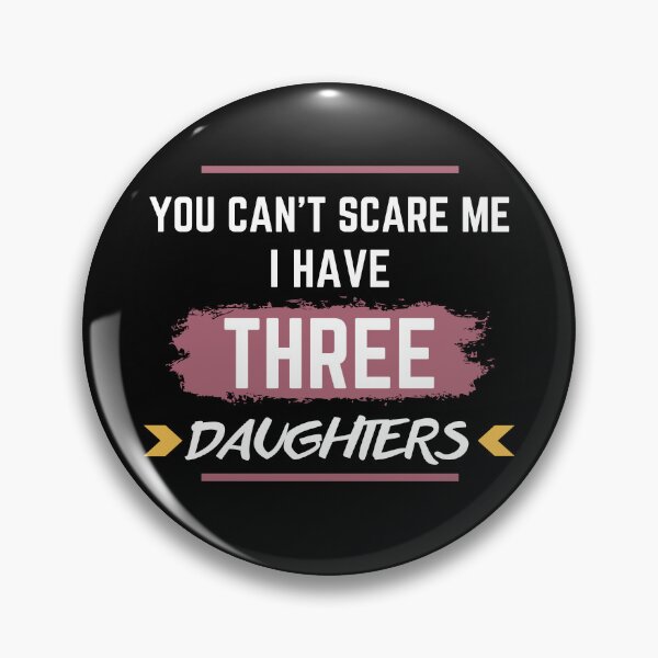 Item preview, You Can't Scare Me I Have three daughter funny T-Shirt designed and sold by Lanna999.