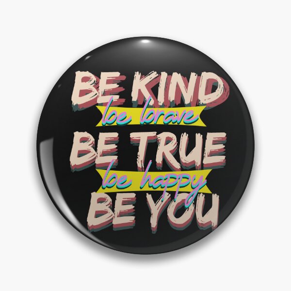 Item preview, Be kind be brave be true be happy be you designed and sold by zombiebrain13.