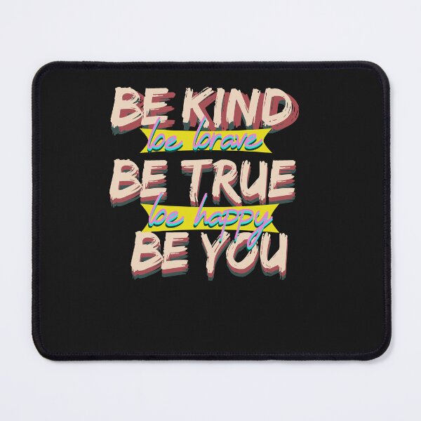 Item preview, Be kind be brave be true be happy be you designed and sold by zombiebrain13.