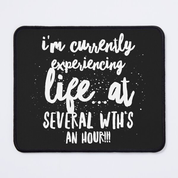 Item preview, Actualmente estoy experimentando la vida... ¡a varios WTH por hora! designed and sold by JustSayinShop.