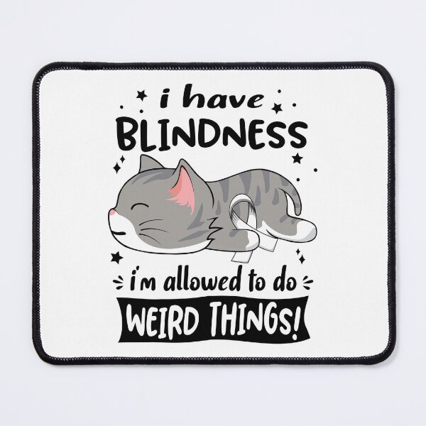 Item preview, Blindness Awareness, I Have Blindness i'm Allowed to do Weird Things! designed and sold by Tammyilaria.