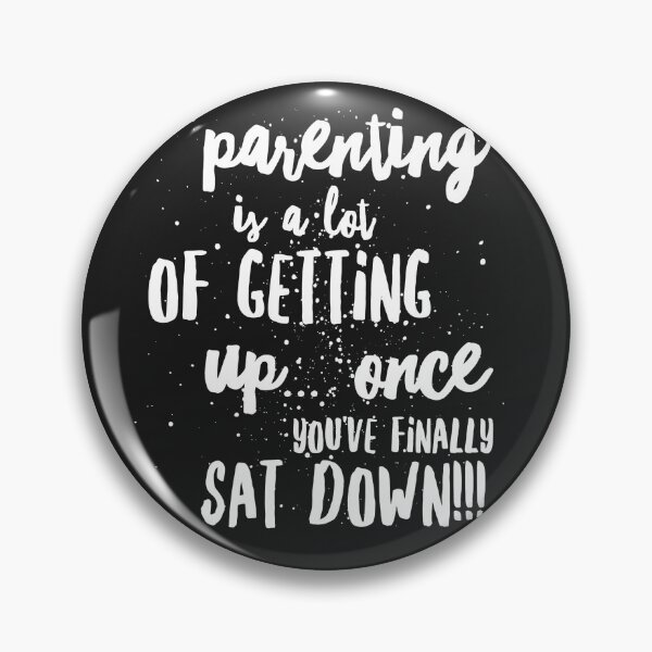Item preview, Parenting is A Lot of Getting Up...Once Youve Finally Sat Down!!! designed and sold by JustSayinShop.