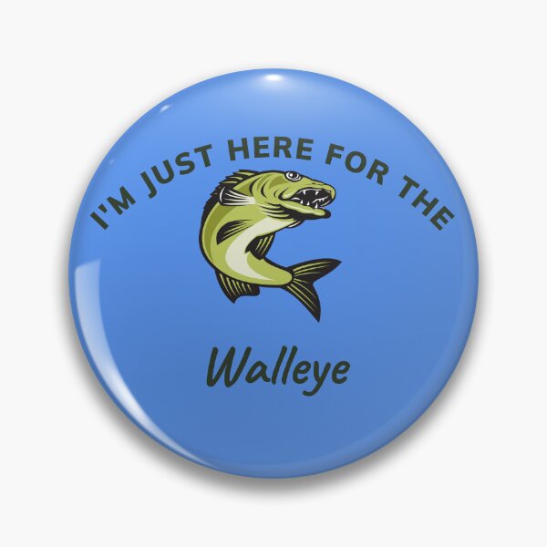 Item preview, I'm Just Here For The Walleye designed and sold by BenEilts.