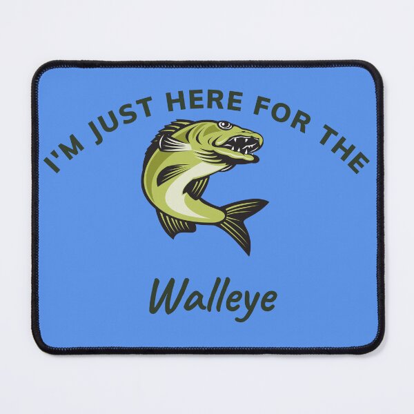 Item preview, I'm Just Here For The Walleye designed and sold by BenEilts.