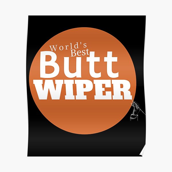 "Worlds best butt wiper" Poster for Sale by Anassartiste Redbubble