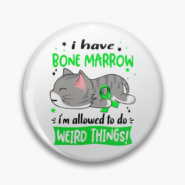 Item preview, Bone Marrow Awareness, I Have Bone Marrow i'm Allowed to do Weird Things! designed and sold by Tammyilaria.