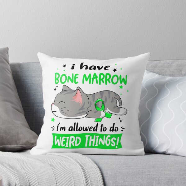 Item preview, Bone Marrow Awareness, I Have Bone Marrow i'm Allowed to do Weird Things! designed and sold by Tammyilaria.