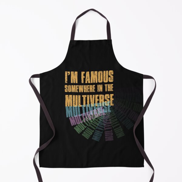 Item preview, I'm famous somewhere in the Multiverse designed and sold by SmallTownGarage.
