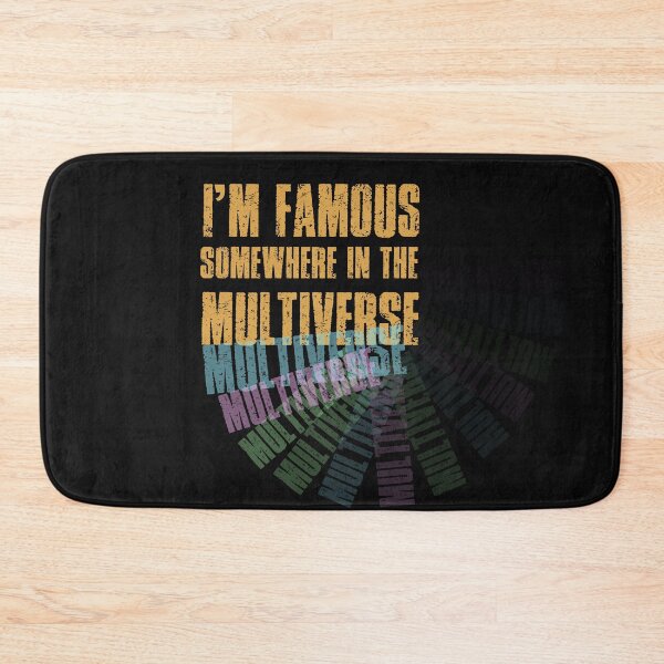 Item preview, I'm famous somewhere in the Multiverse designed and sold by SmallTownGarage.