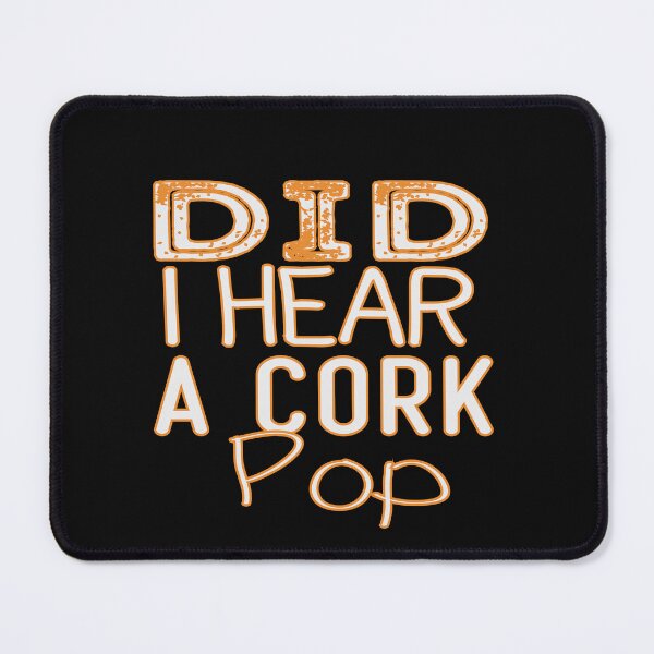 Item preview, Did I Hear A Cork Pop designed and sold by designreb.