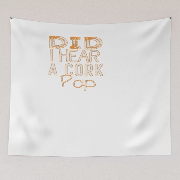 Item preview,   Did I Hear A Cork Pop designed and sold by designreb.