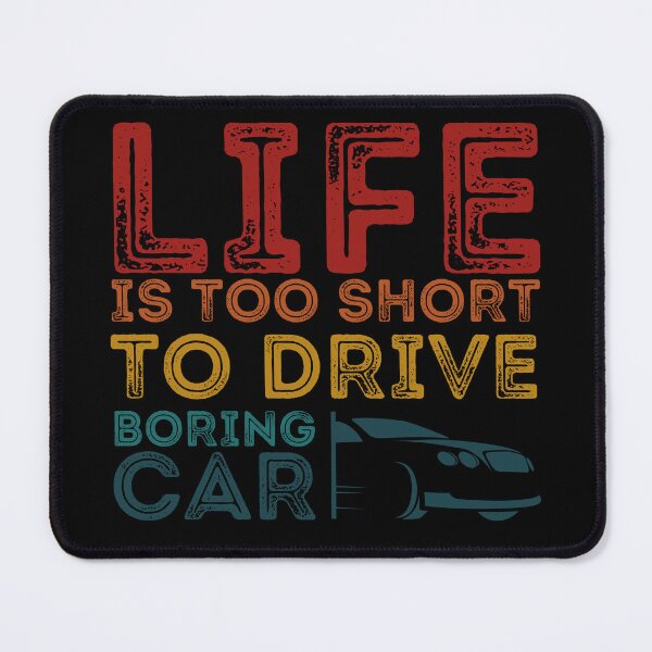 Item preview, Life Is Too Short To Drive Boring Cars - Cars Lover designed and sold by PrintaMaria.