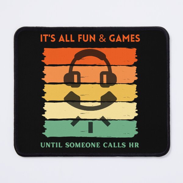 Item preview, It's All Fun and Games Until Someone Calls HR designed and sold by Topiest.