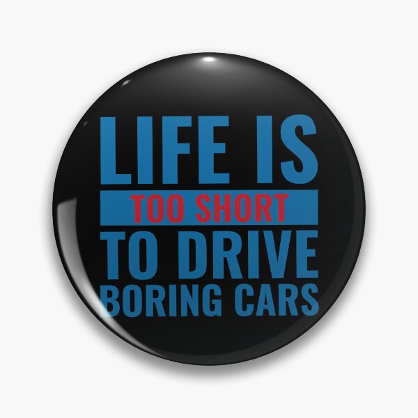 Item preview, Life Is Too Short To Drive Boring Cars - Cars Lover designed and sold by PrintaMaria.