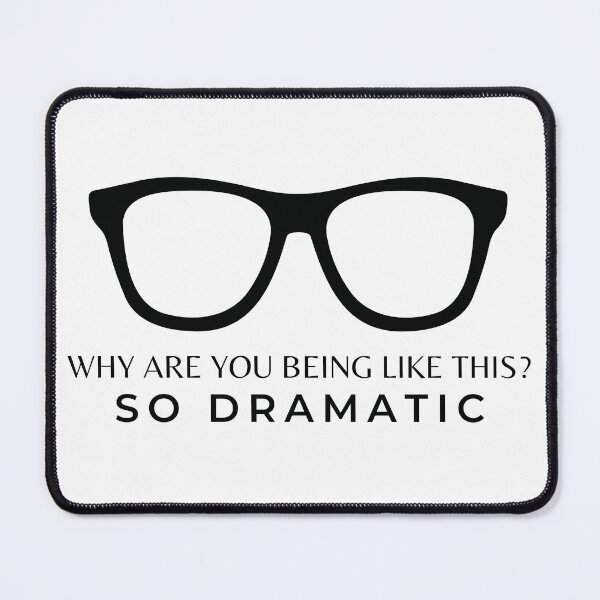 Item preview, Why Are You Being Like This? So Dramatic designed and sold by CS Cairo.