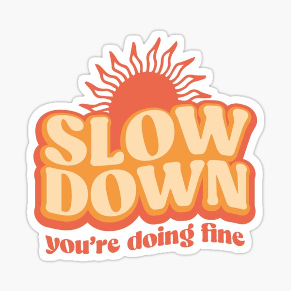 Item preview, Slow down, you're doing fine designed and sold by retrippy.