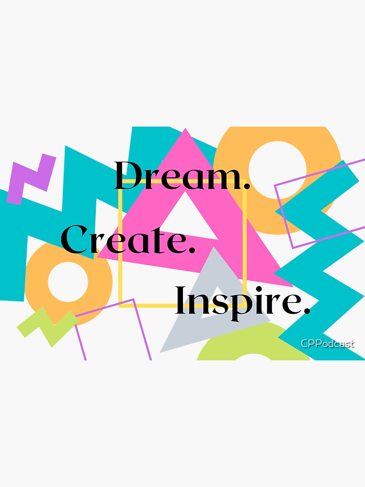 Thumbnail 3 of 3, Sticker, Dream, Create, Inspire designed and sold by CPPodcast.