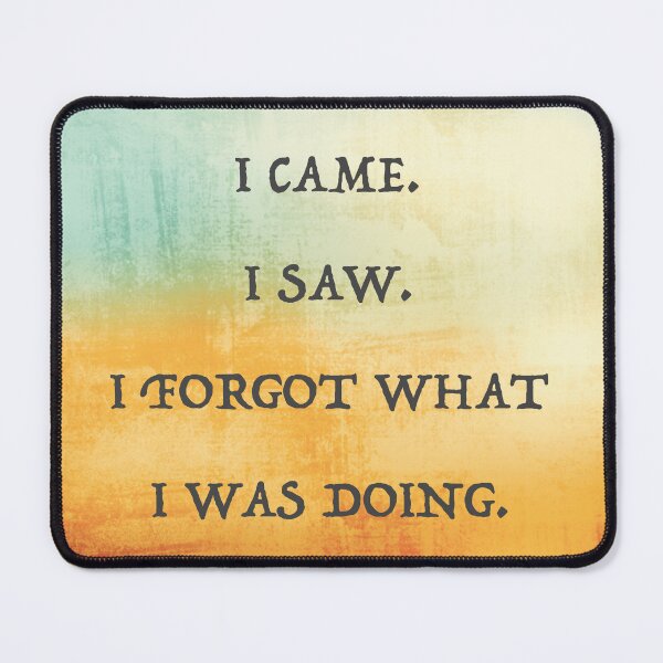 Item preview, I Came, I saw, I forgot designed and sold by Megwato.