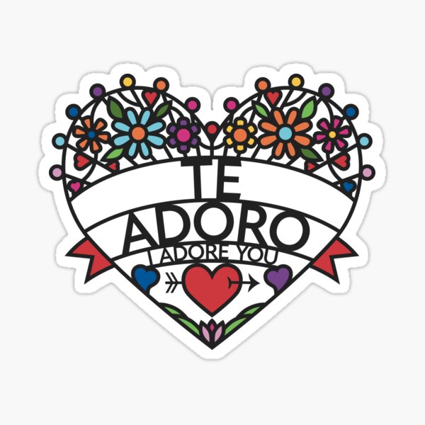 Te Adoro - I Adore You Sticker