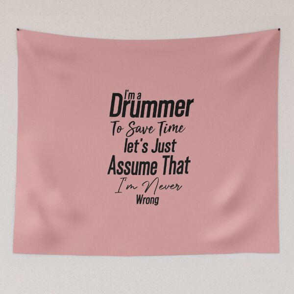 Item preview,  Cute present -I'm Drummer To Save Time Let's Just Assume That I'm Never Wrong -funny drummer designed and sold by Picolo25.