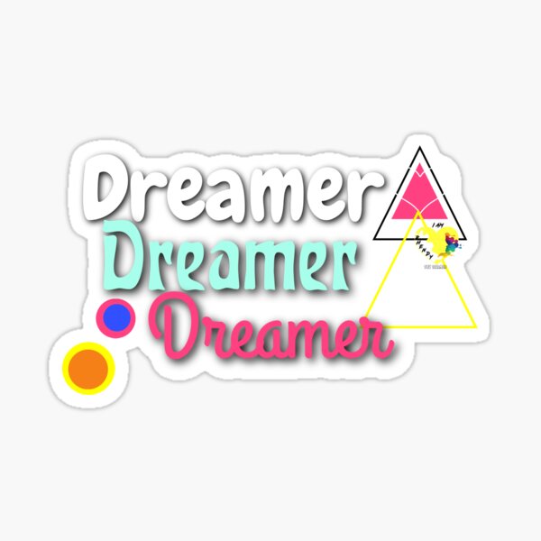 Dreamer Dreamer Dreamer Sticker