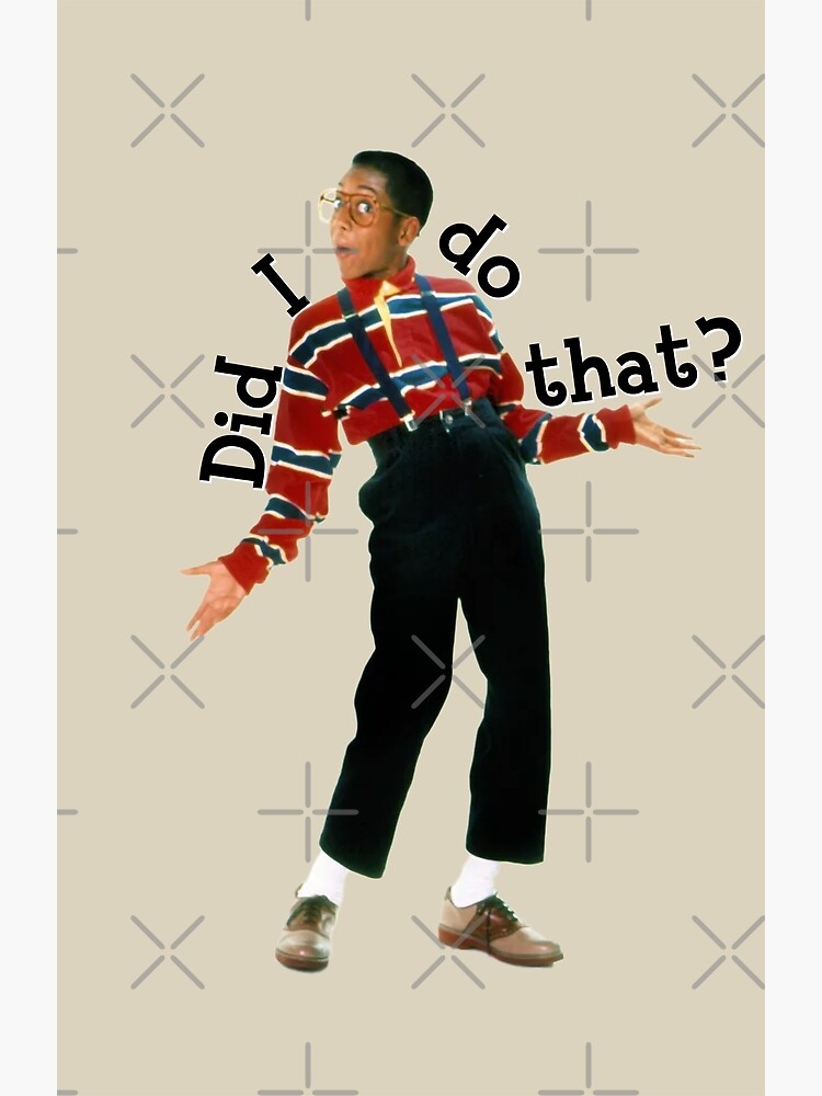 "Steve Urkel Did I do that?" Poster by Biochao Redbubble