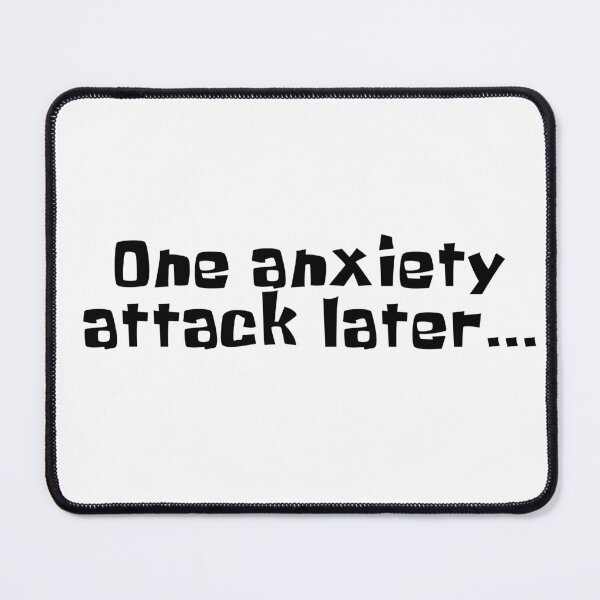 Item preview, One anxiety attack later... designed and sold by MarzStudio.