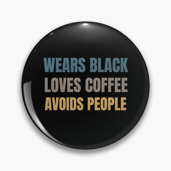 Item preview, Wears Black. Loves Coffee. Avoids People.  designed and sold by Comfy Creations.