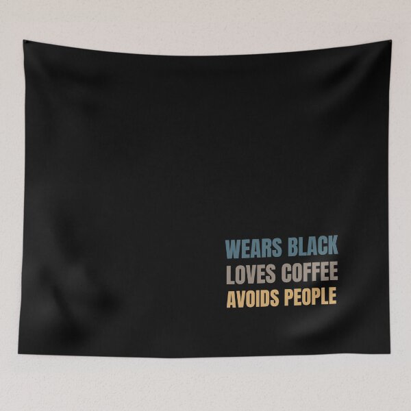 Item preview, Wears Black. Loves Coffee. Avoids People.  designed and sold by Comfy Creations.