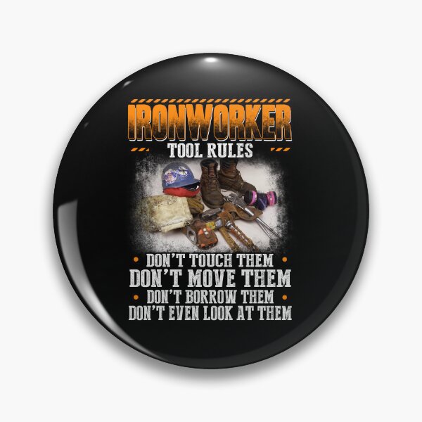 Item preview, Ironworker Tool Rules: Dont Touch, Dont Move, Dont Borrow, Dont Even Loke At Them designed and sold by GoldenBuffalo79.