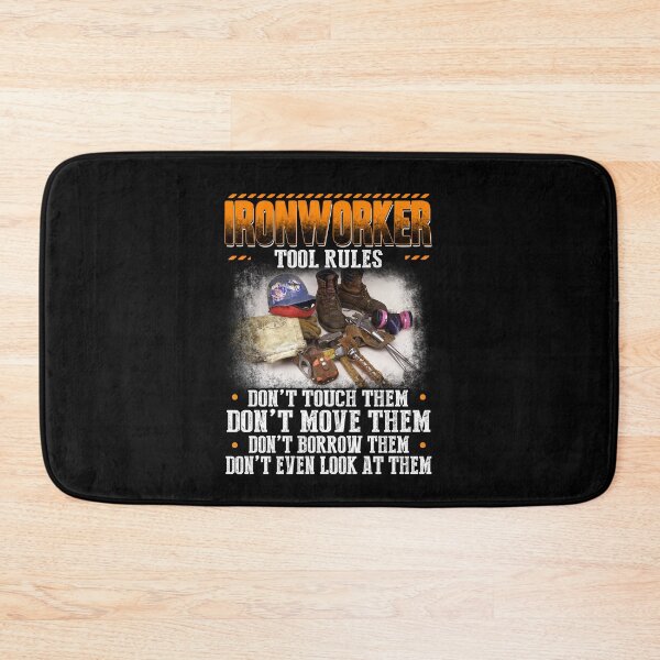 Item preview, Ironworker Tool Rules: Dont Touch, Dont Move, Dont Borrow, Dont Even Loke At Them designed and sold by GoldenBuffalo79.