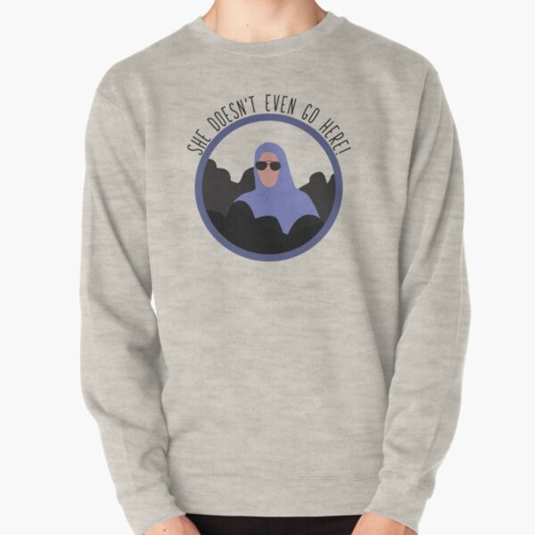 Mean Girls - She Doesn't Even Go Here Pullover Sweatshirt