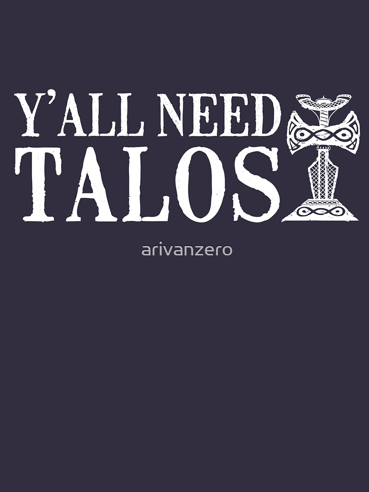 Y'all Need Talos by arivanzero