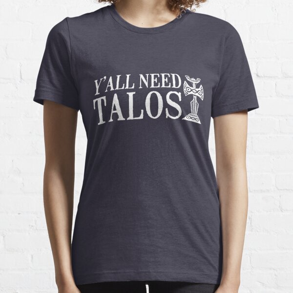 Y'all Need Talos Essential T-Shirt