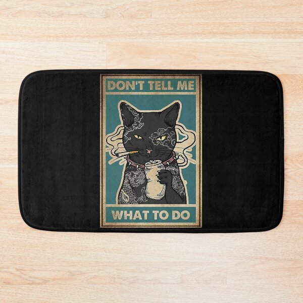 Item preview, Don't Tell Me What To Do Smoke Cat designed and sold by Jerry Carson.