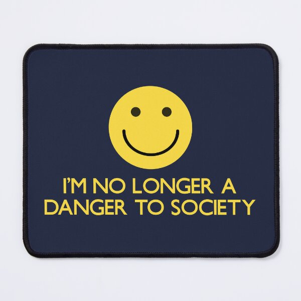 Item preview, I'm no longer a danger to society :) designed and sold by brodolo.